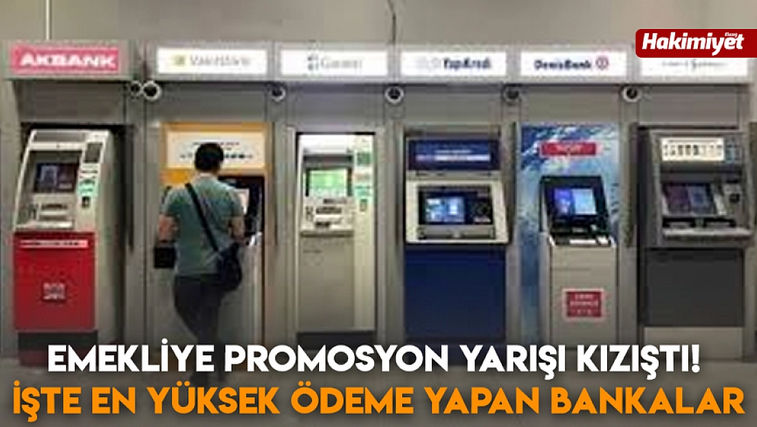 Emekliye promosyon yarışı kızıştı! İşte en yüksek ödeme yapan bankalar
