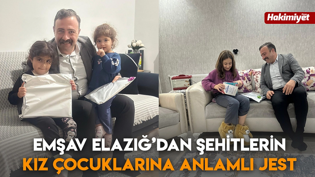 EMŞAV Elazığ’dan şehitlerin kız çocuklarına anlamlı jest