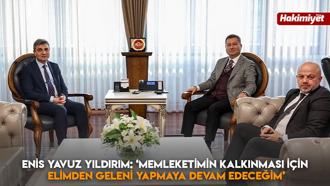 Enis Yavuz Yıldırım: ‘Memleketimin kalkınması için elimden geleni yapmaya devam edeceğim’