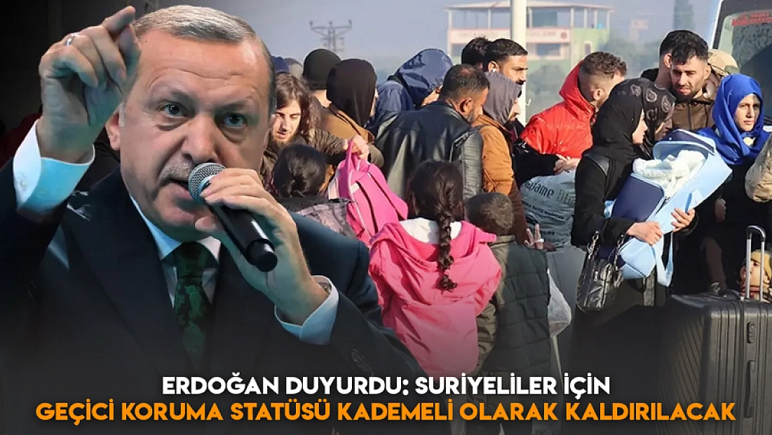 Erdoğan duyurdu: Suriyeliler için geçici koruma statüsü kademeli olarak kaldırılacak