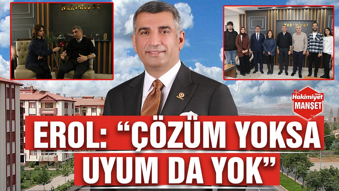 Erol: 'Çözüm yoksa uyum da yok'