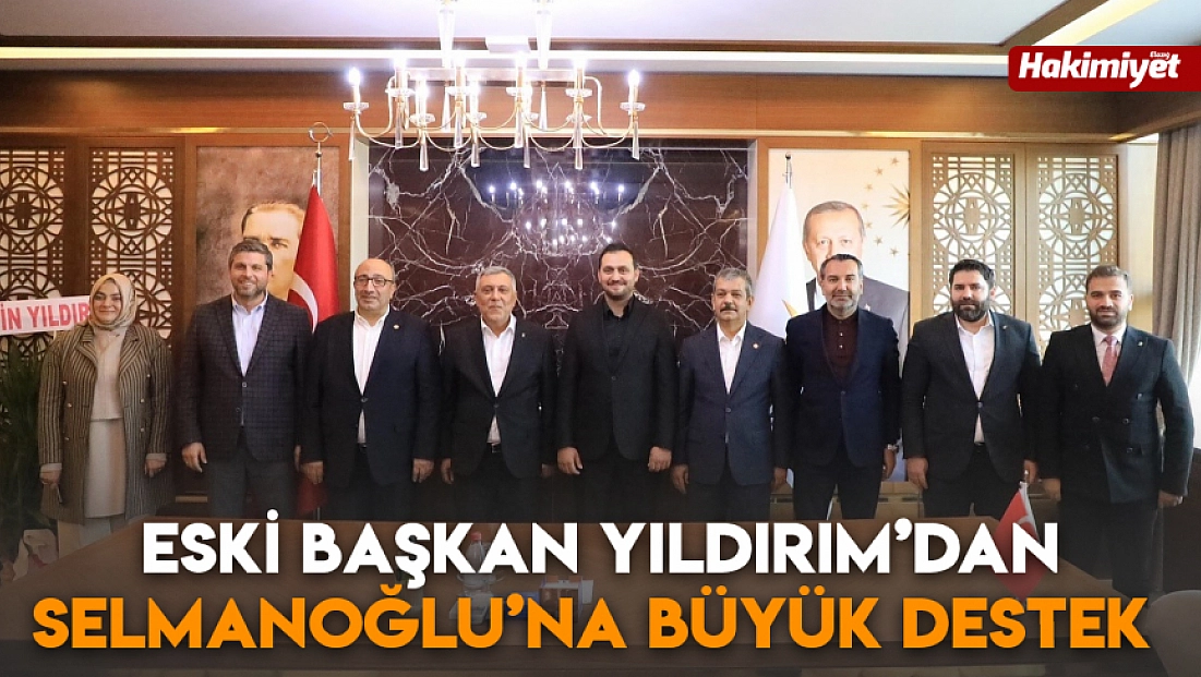 Eski Başkan Yıldırım’dan Selmanoğlu’na büyük destek