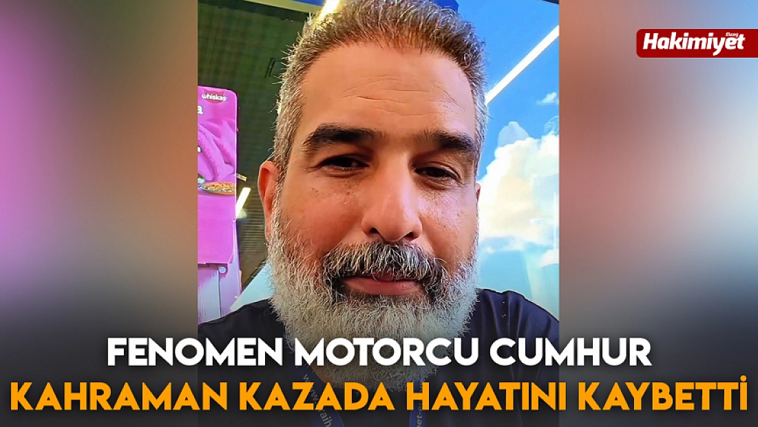Fenomen motorcu Cumhur Kahraman kazada hayatını kaybetti