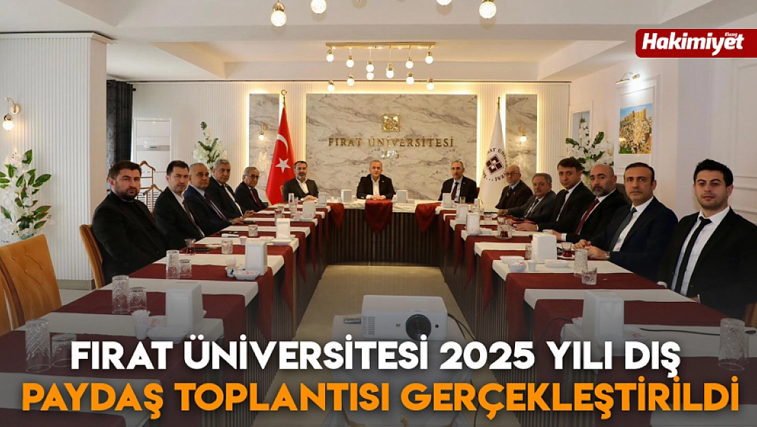 Fırat Üniversitesi 2025 yılı dış paydaş toplantısı gerçekleştirildi