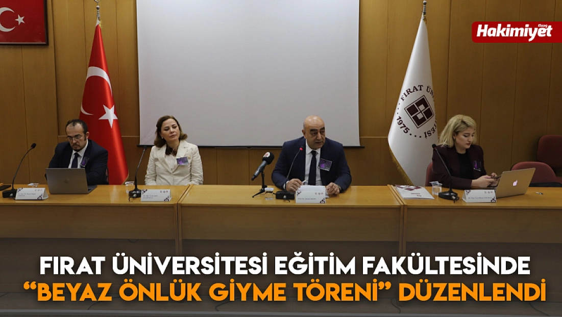 Fırat Üniversitesi Eğitim Fakültesinde 'Beyaz Önlük Giyme Töreni' düzenlendi