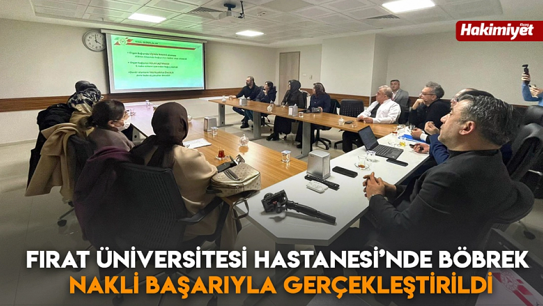 Fırat Üniversitesi Hastanesi’nde böbrek nakli başarıyla gerçekleştirildi