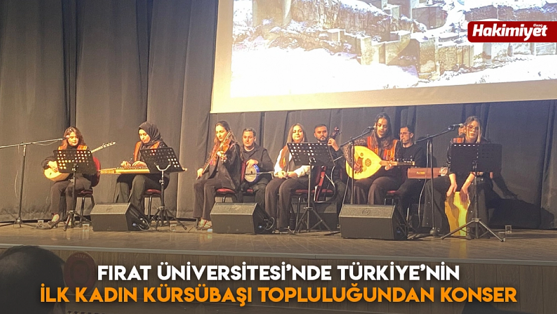 Fırat Üniversitesi’nde Türkiye’nin ilk kadın kürsübaşı topluluğundan konser