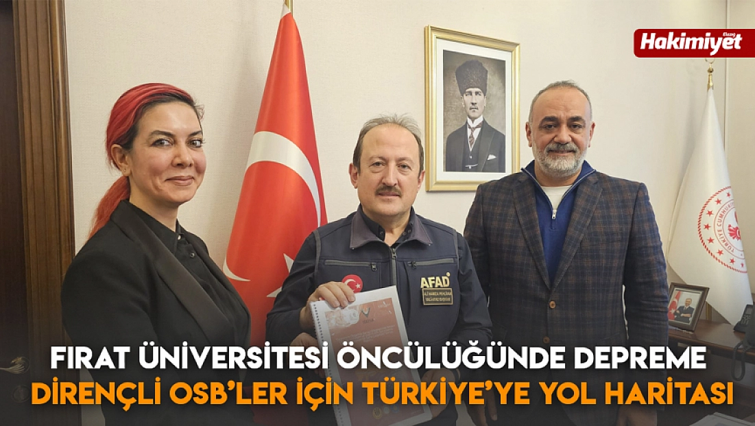 Fırat Üniversitesi öncülüğünde depreme dirençli OSB’ler için Türkiye’ye yol haritası