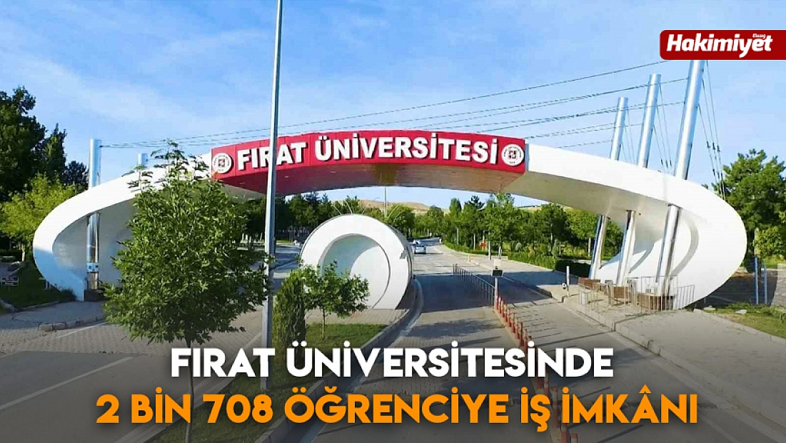 Fırat Üniversitesinde 2 bin 708 öğrenciye iş imkanı