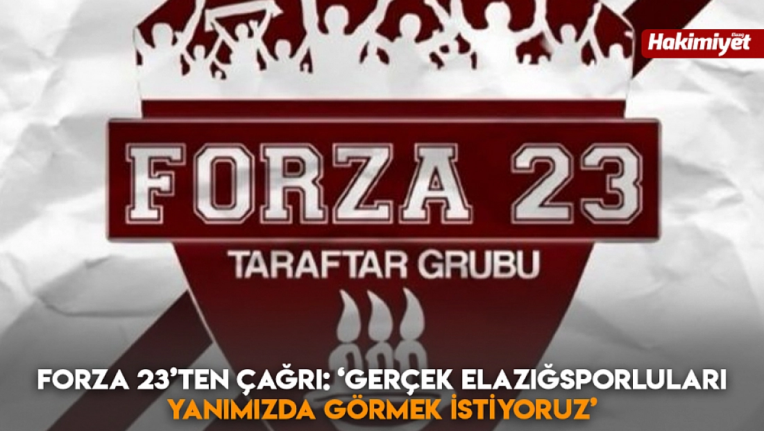 Forza 23’ten çağrı: ‘Gerçek Elazığsporluları yanımızda görmek istiyoruz’