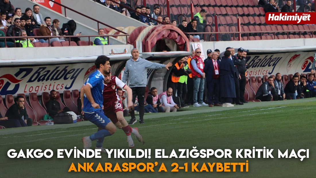 Gakgo evinde yıkıldı! Elazığspor kritik maçı Ankaraspor’a 2-1 kaybetti