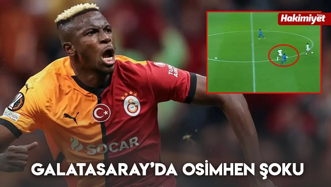 Galatasaray’da Osimhen Şoku