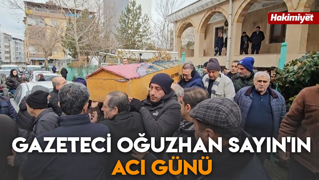 Gazeteci Oğuzhan Sayın'ın acı günü