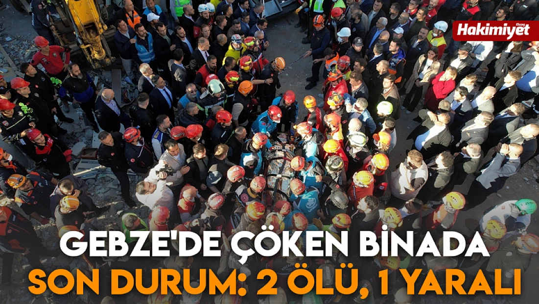 Gebze'de çöken binada son durum: 2 ölü, 1 yaralı