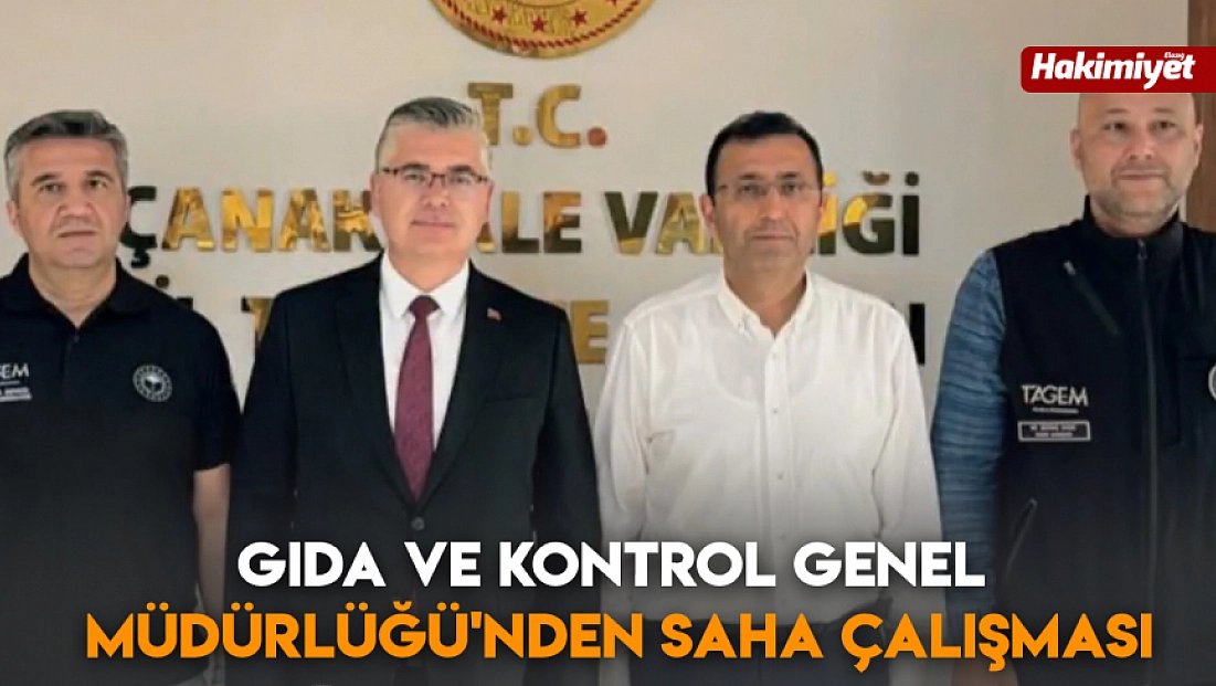 Gıda ve Kontrol Genel Müdürlüğü'nden saha çalışması