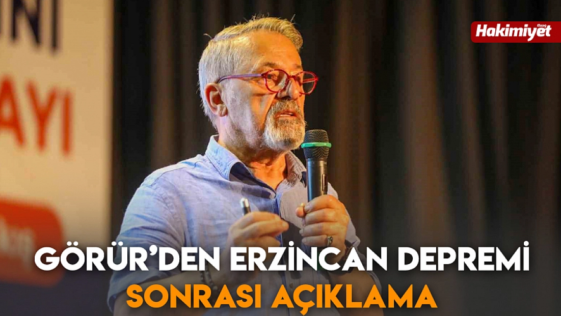 Görür’den Erzincan depremi sonrası açıklama