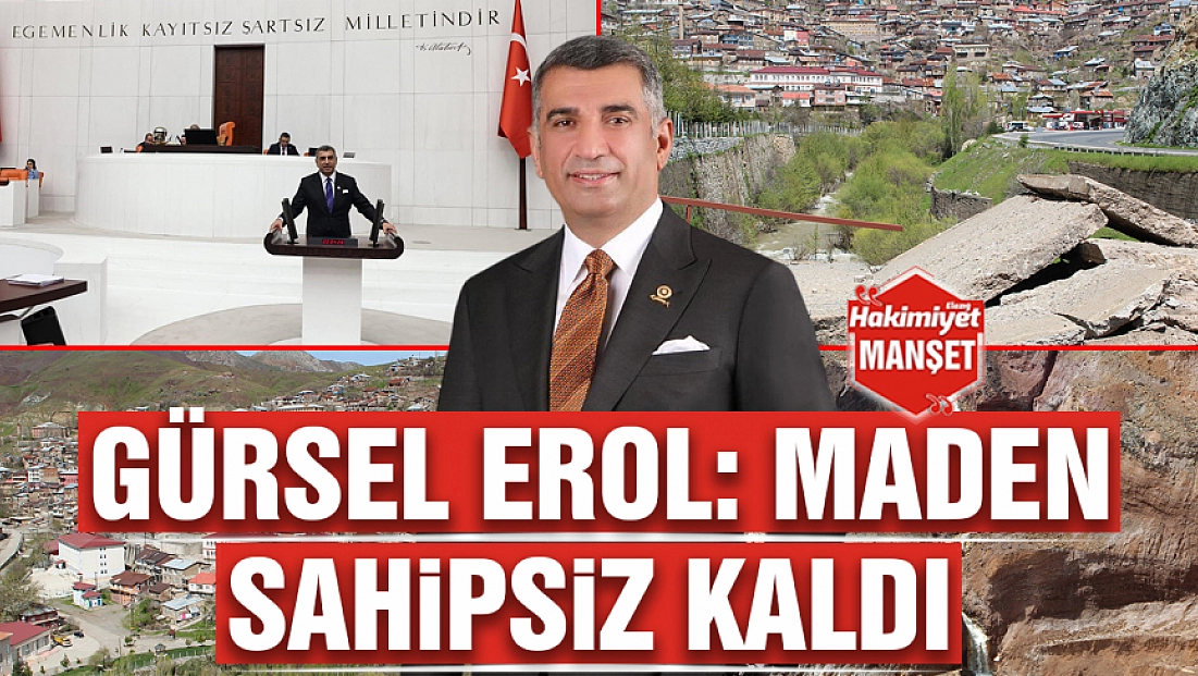 Gürsel Erol: Maden sahipsiz kaldı