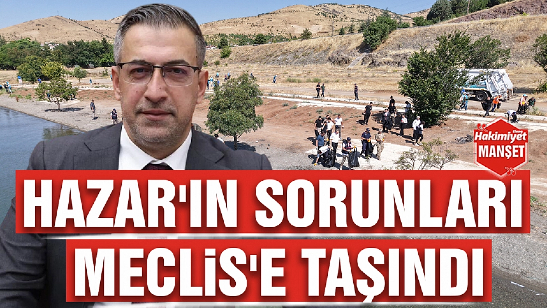 Hazar'ın sorunları Meclis'e taşındı