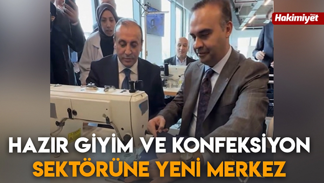 Hazır giyim ve konfeksiyon sektörüne yeni merkez