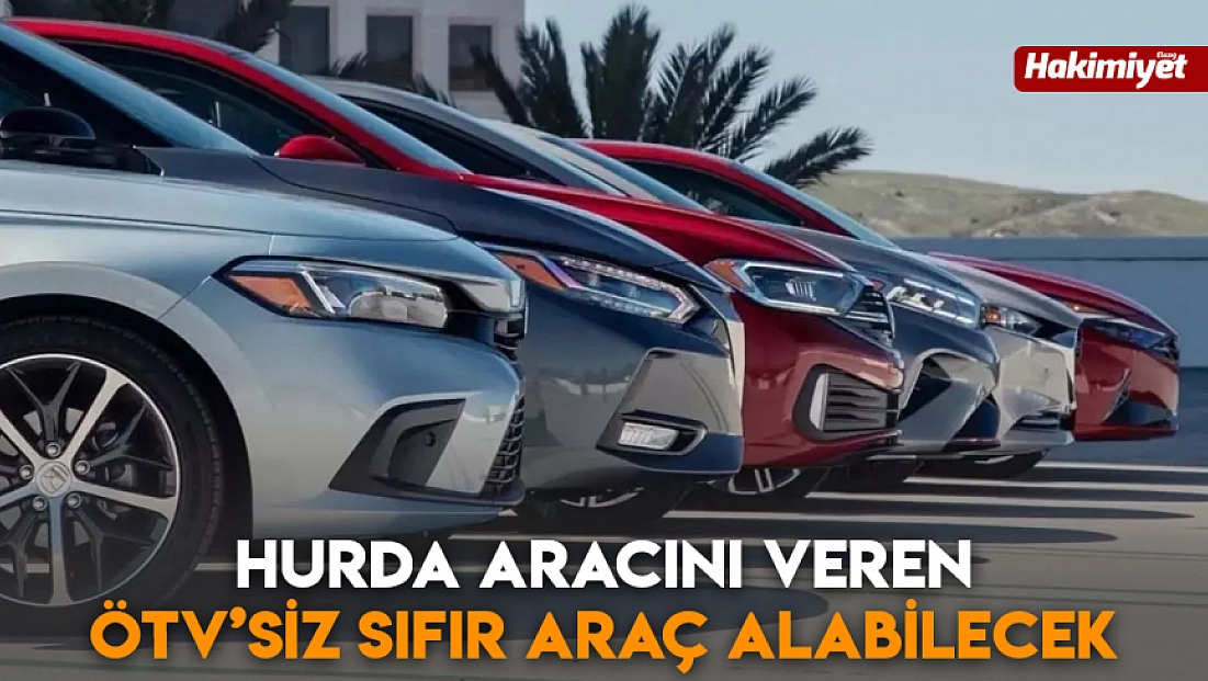 Hurda aracını veren ÖTV’siz sıfır araç alabilecek