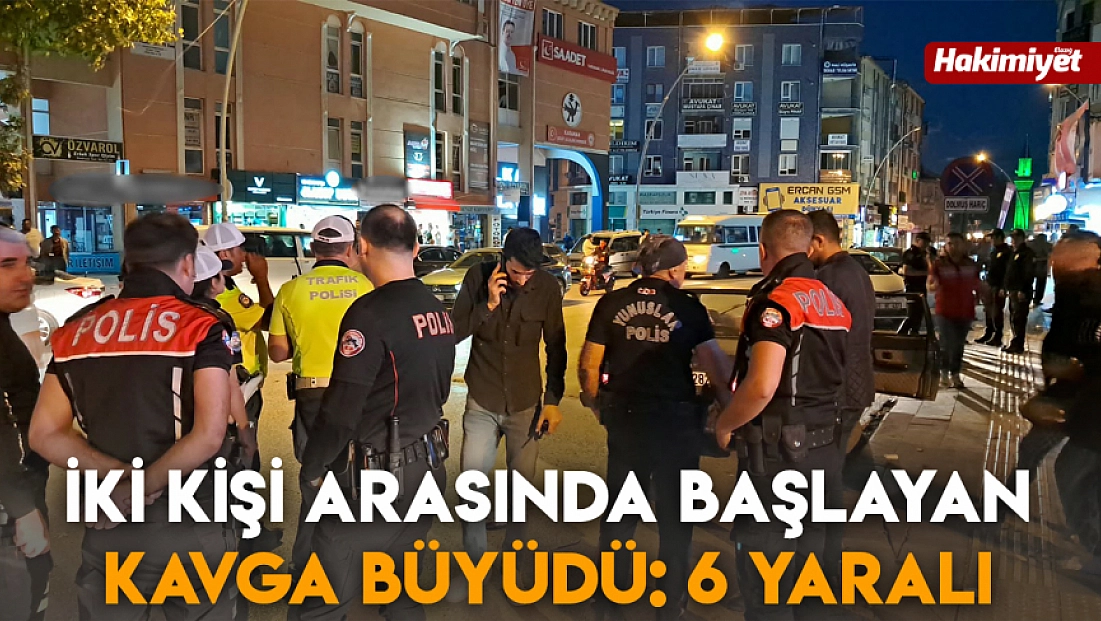 İki kişi arasında başlayan kavga büyüdü: 6 yaralı