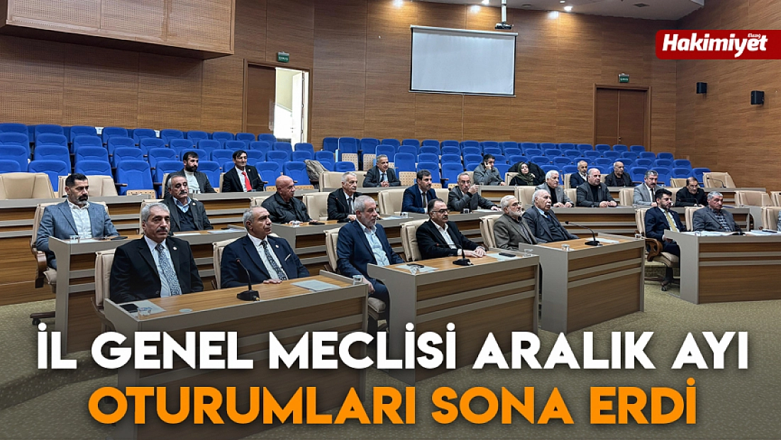İl Genel Meclisi Aralık ayı oturumları sona erdi