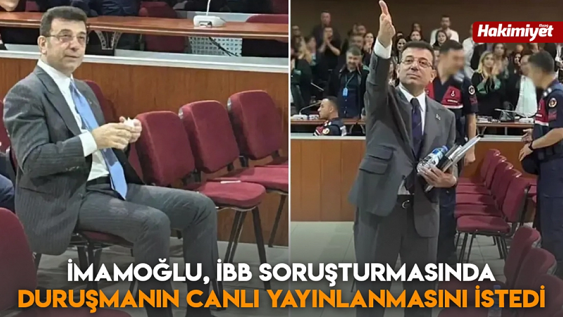 İmamoğlu, İBB soruşturmasında duruşmanın canlı yayınlanmasını istedi