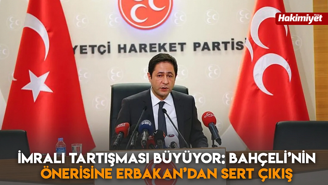 İmralı tartışması büyüyor: Bahçeli’nin önerisine Erbakan’dan sert çıkış