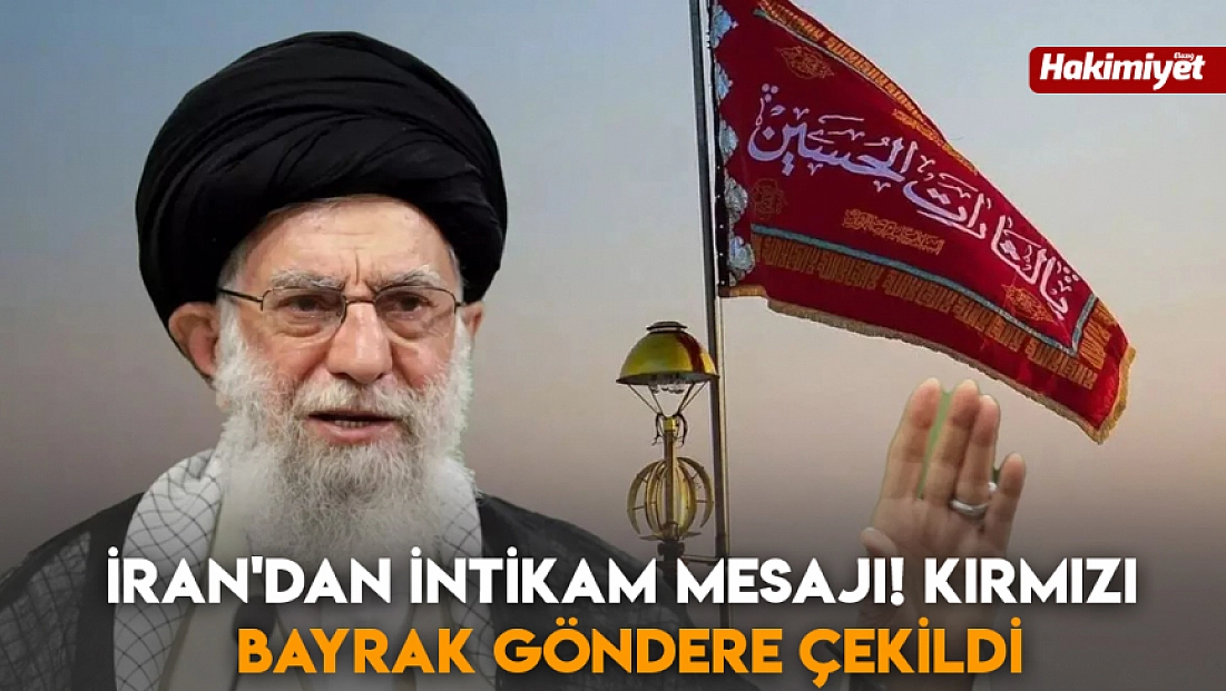 İran'dan intikam mesajı! Kırmızı bayrak göndere çekildi