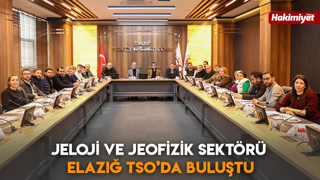 Jeloji ve jeofizik sektörü Elazığ TSO’da buluştu