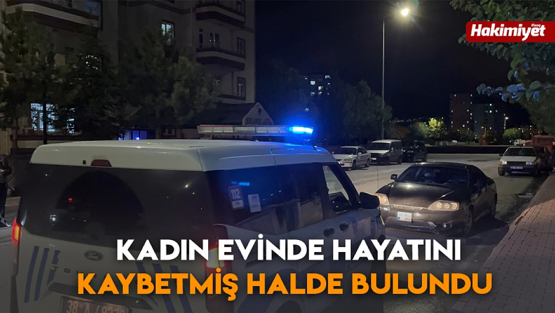 Kadın evinde hayatını kaybetmiş halde bulundu