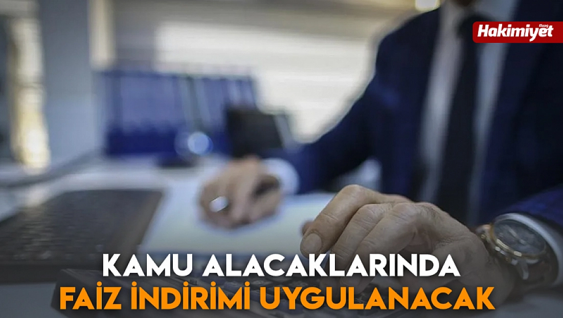 Kamu alacaklarında faiz indirimi uygulanacak