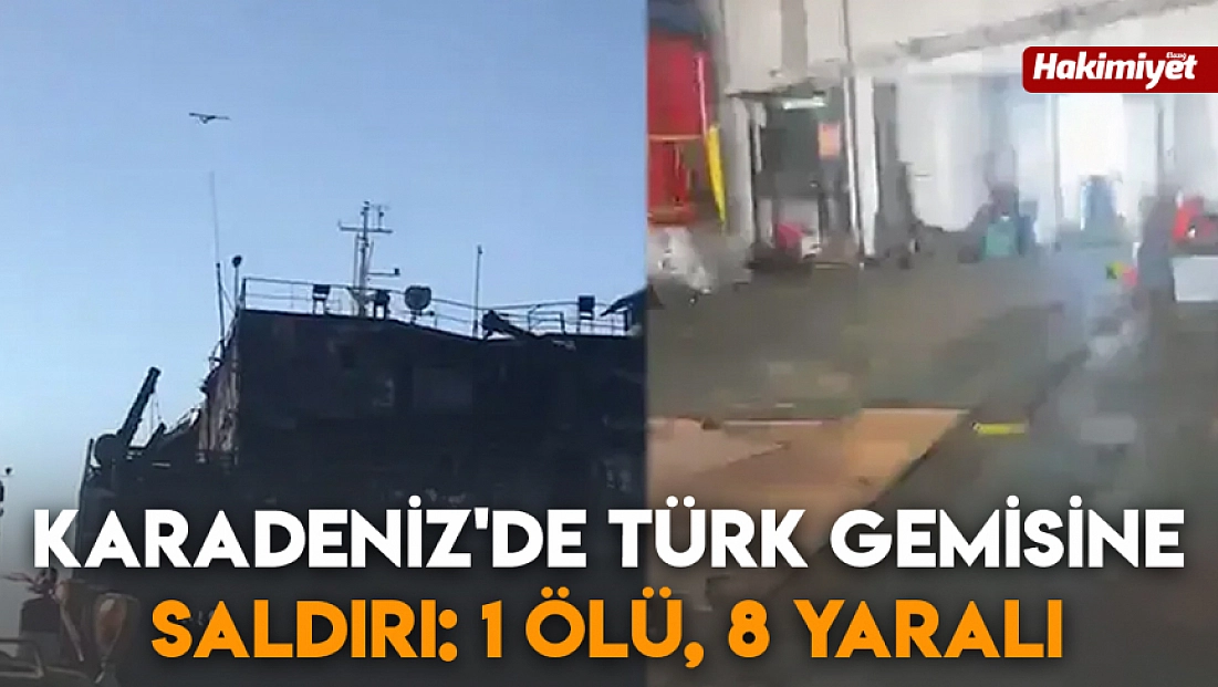 Karadeniz'de Türk gemisine saldırı: 1 ölü, 8 yaralı