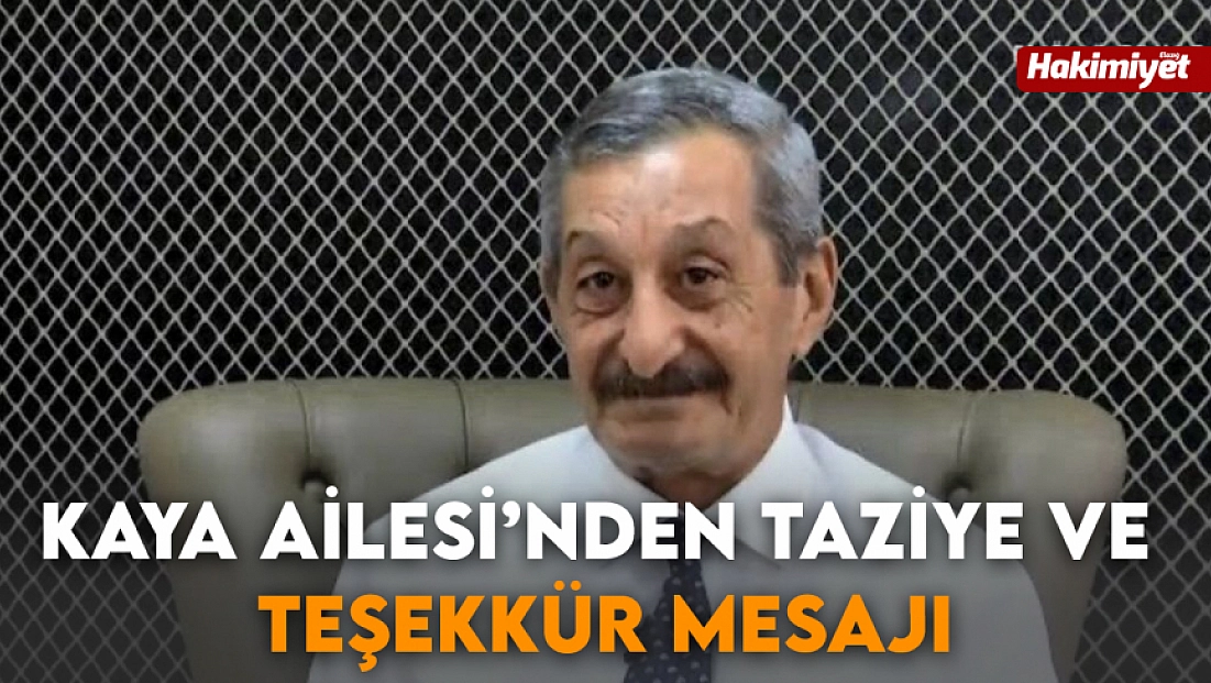 Kaya Ailesi’nden taziye ve teşekkür mesajı