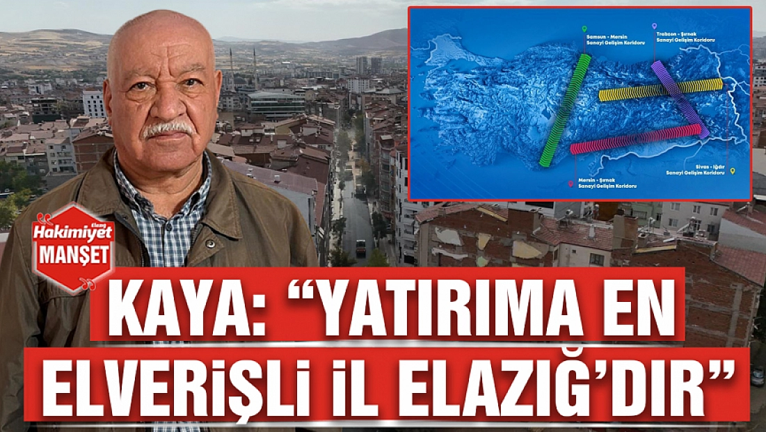 Kaya: 'Yatırıma en elverişli il Elazığ’dır'