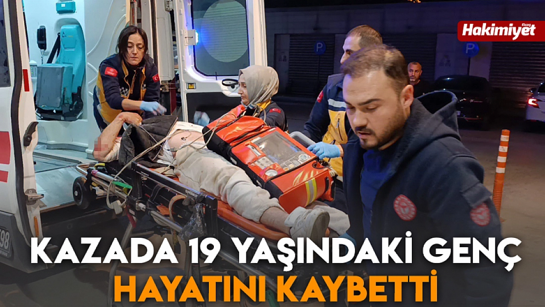 Kazada 19 yaşındaki genç hayatını kaybetti