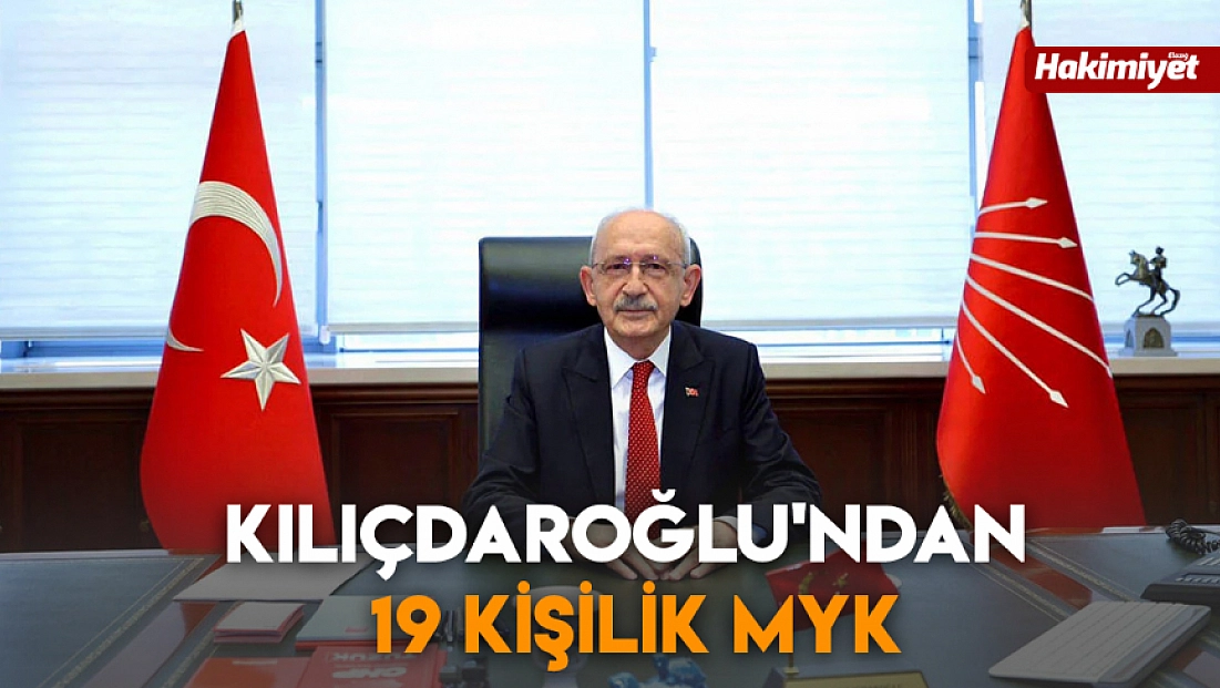 Kılıçdaroğlu'ndan 19 kişilik MYK