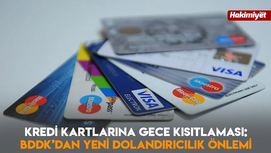Kredi kartlarına gece kısıtlaması: BDDK’dan yeni dolandırıcılık önlemi
