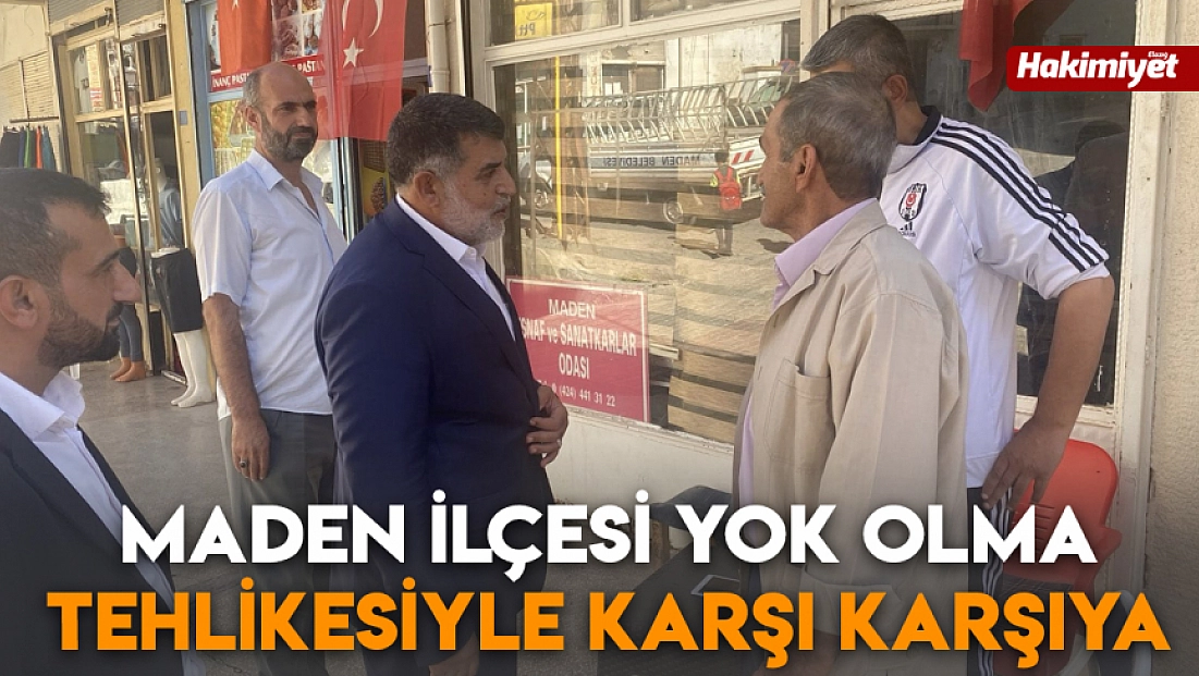 Maden İlçesi yok olma tehlikesiyle karşı karşıya