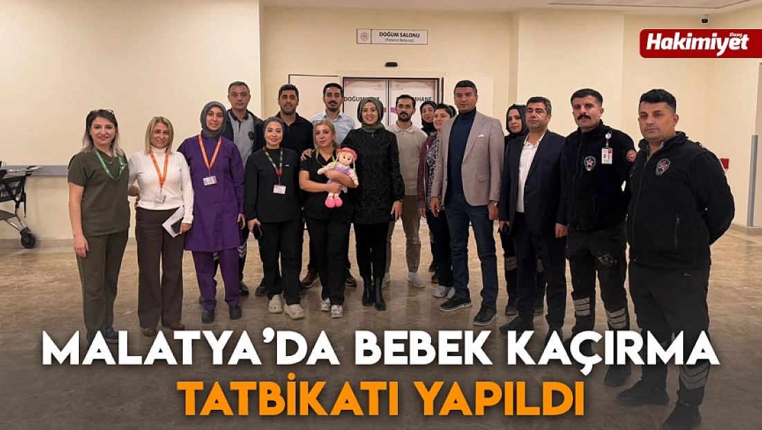 Malatya’da bebek kaçırma tatbikatı yapıldı