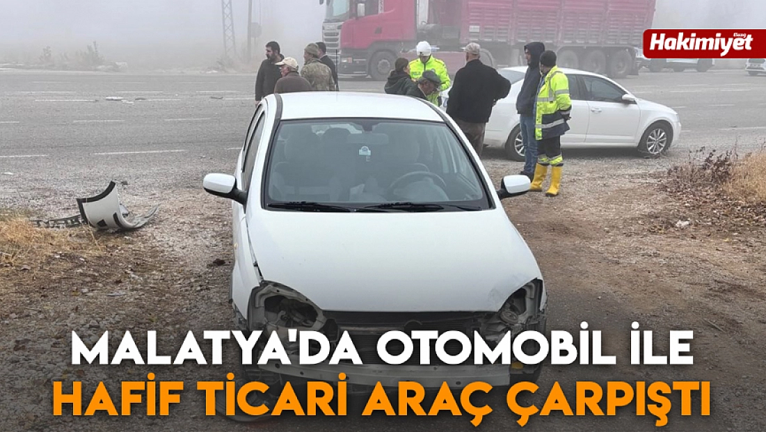 Malatya'da otomobil ile hafif ticari araç çarpıştı