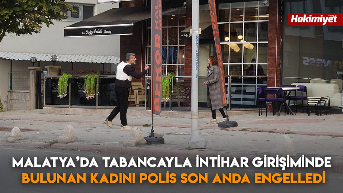 Malatya'da Tabancayla intihar girişiminde bulunan kadını polis son anda engelledi