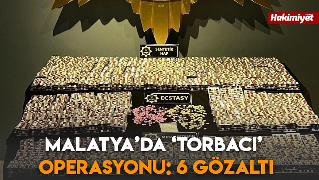 Malatya’da ‘torbacı’ operasyonu: 6 gözaltı
