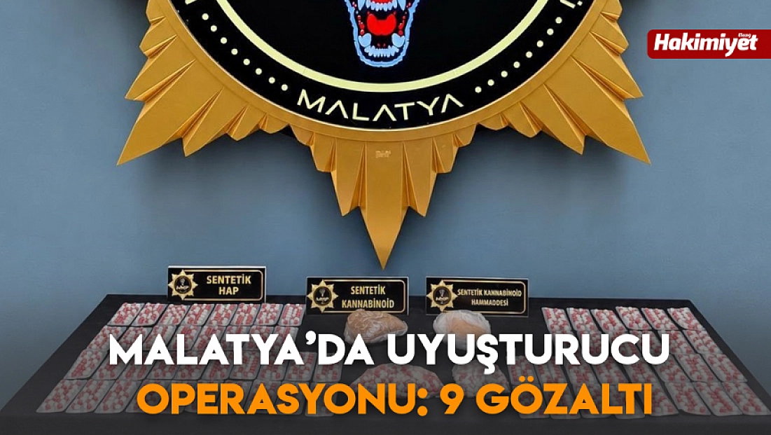Malatya’da uyuşturucu operasyonu: 9 gözaltı