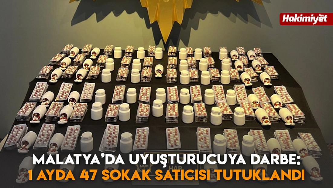 Malatya’da uyuşturucuya darbe: 1 ayda 47 sokak satıcısı tutuklandı