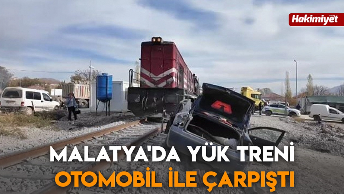 Malatya'da yük treni otomobil ile çarpıştı