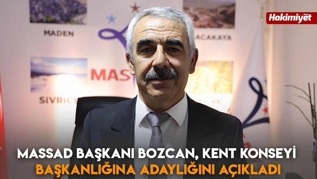 MASSAD Başkanı Sabahattin Bozcan, Elazığ Kent Konseyi Başkanlığı'na Aday Oldu