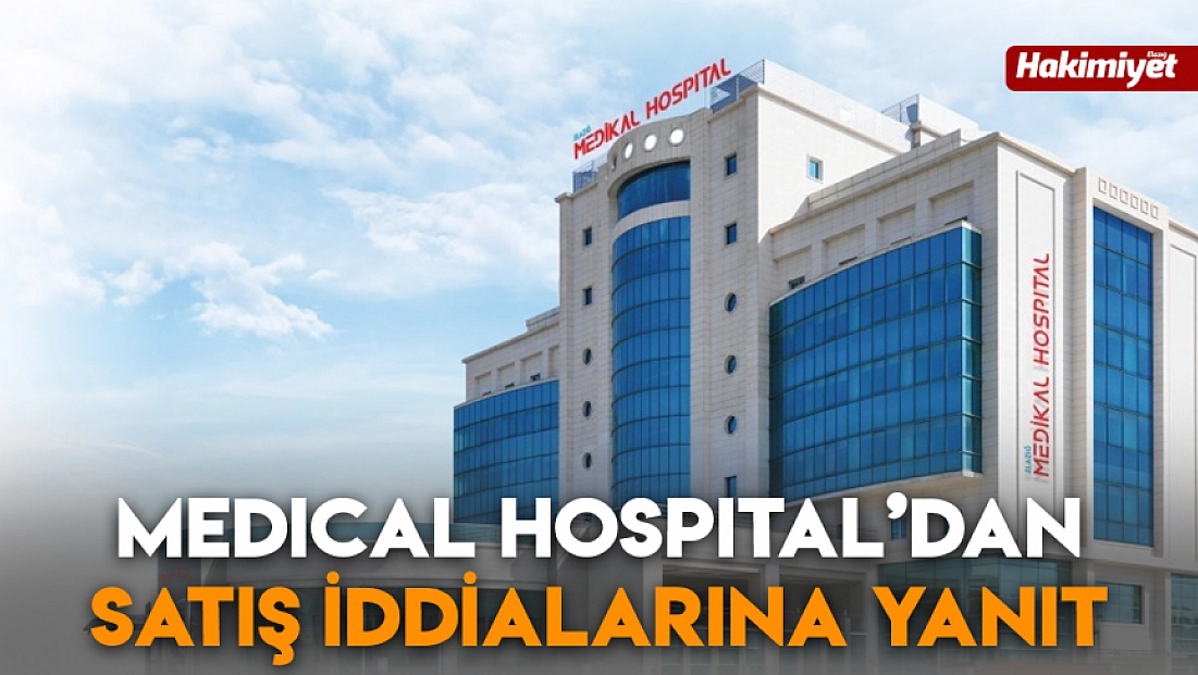 Medical Hospital’dan satış iddialarına yanıt