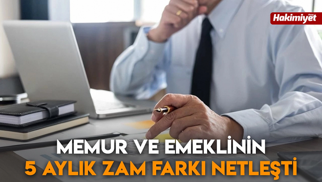 Memur ve emeklinin 5 aylık zam farkı netleşti