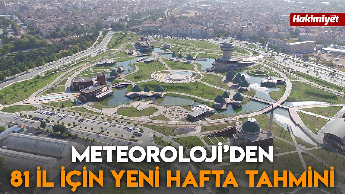 Meteoroloji’den 81 il için yeni hafta tahmini